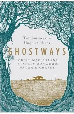 Ghostways: Two Journeys in Unquiet Places