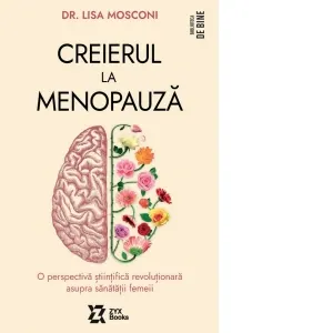 Creierul la menopauza. O perspectiva stiintifica revolutionara asupra sanatatii femeii