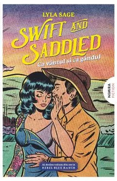 Swift and Saddled. Ca vantul si ca gandul. Seria Rebel Blue Ranch Vol.2