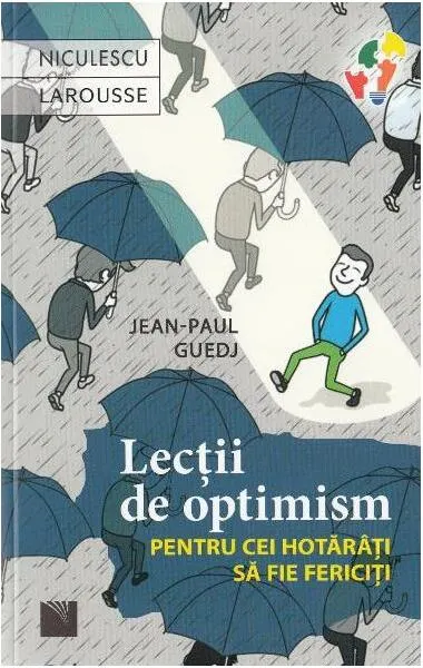 Lecţii de optimism pentru cei hotărâţi să fie fericiţi - Paperback brosat - Jean-Paul Guedj