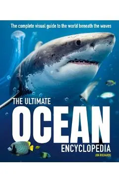 The Ultimate Ocean Encyclopedia: The Complete Visual Guide to Ocean Life