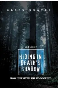 Hiding in Death's Shadow: How I Survived the Holocaust; Second Edition
