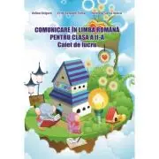 Comunicare in limba romana. Caiet de lucru pentru clasa a 2-a