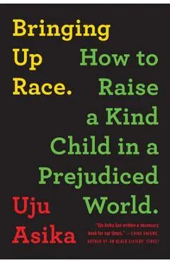 Bringing Up Race: How to Raise a Kind Child in a Prejudiced World