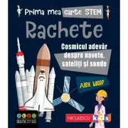 Prima mea carte STEM. RACHETE. Cosmicul adevar despre navete, sateliti si sonde