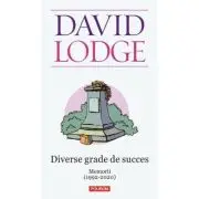 Diverse grade de succes. Memorii (1992-2020)