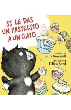 Si Le Das Un Pastelito a Un Gato: If You Give a Cat a Cupcake (Spanish Edition)