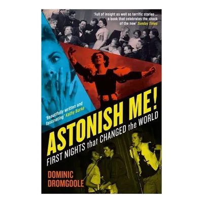 Astonish Me! First Nights That Changed The World