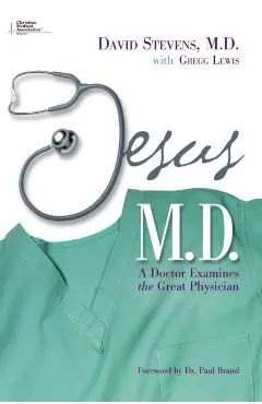 Jesus, M.D.: A Doctor Examines the Great Physician