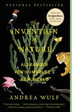 The Invention of Nature: Alexander Von Humboldt's New World