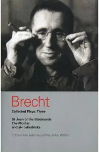Brecht Collected Plays: Three: St Joan of the Stockyards, the Mother, and Six Lehrstcke