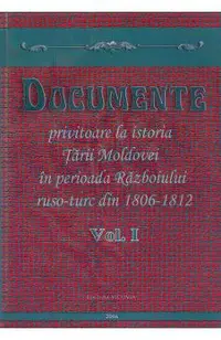 Documente privitoare la istoria Tarii Moldovei 1806-1812. Vol.1