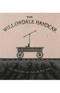 The Willowdale Handcar: Or the Return of the Black Doll