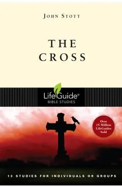 The Cross: 13 Studies for Individuals or Groups