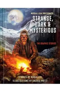 Mrballen Presents: Strange, Dark & Mysterious: The Graphic Stories
