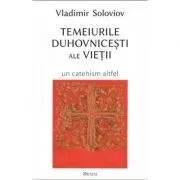 Temeiurile duhovnicesti ale vietii