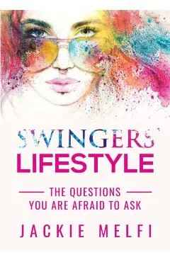 Swingers' Lifestyle: The Questions You are Afraid to Ask