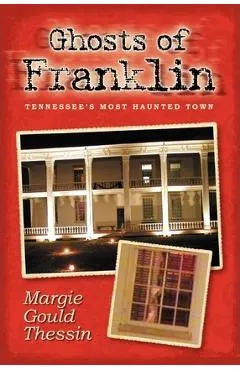 Ghosts Of Franklin: Tennessee's Most Haunted Town