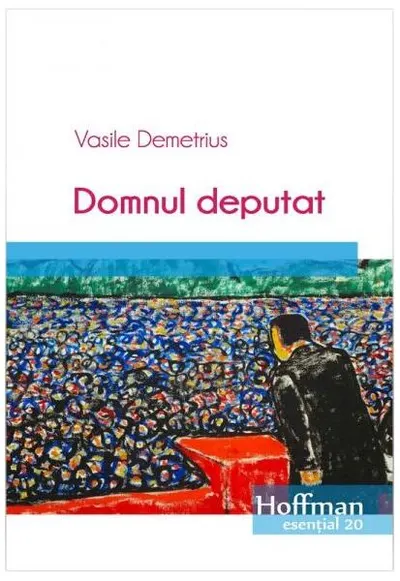 Domnul deputat - Paperback brosat - Vasile Demetrius