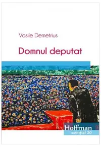 Domnul deputat - Paperback brosat - Vasile Demetrius