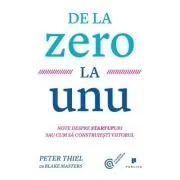 De la zero la unu. Note despre startupuri sau cum sa construiesti viitorul