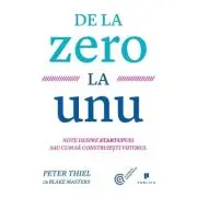 De la zero la unu. Note despre startupuri sau cum sa construiesti viitorul