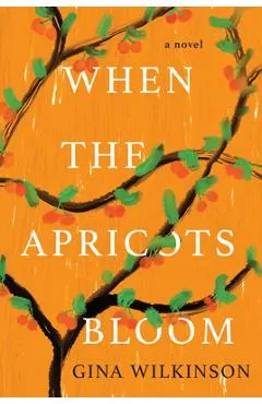 When the Apricots Bloom: A Novel of Riveting and Evocative Fiction