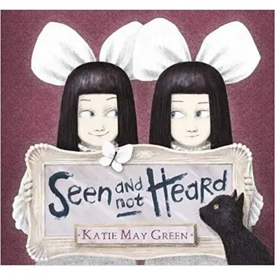 Seen and Not Heard