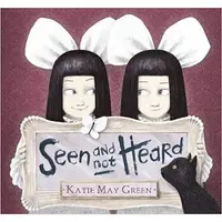 Seen and Not Heard