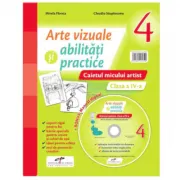Arte vizuale si abilitati practice. Caietul micului artist pentru clasa a 4-a + Manual digital