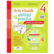 Arte vizuale si abilitati practice. Caietul micului artist pentru clasa a 4-a + Manual digital
