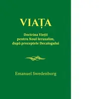 Viata. Doctrina Vietii pentru Noul Ierusalim, dupa preceptele Decalogului