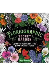Floriographic: Secret Garden: An Artist's Coloring Book of the Hidden Language of Flowers