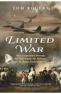 Limited War: How Cooperation Between the Government, the Military, and the People Leads to Success