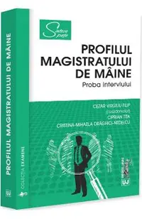 Profilul magistratului de maine. Proba interviului