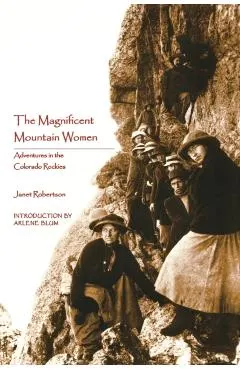 The Magnificent Mountain Women (Second Edition): Adventures in the Colorado Rockies