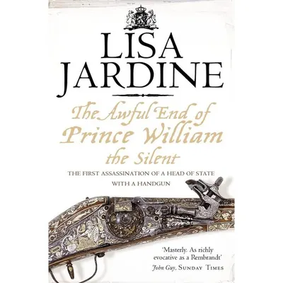 The Awful End of Prince William the Silent
