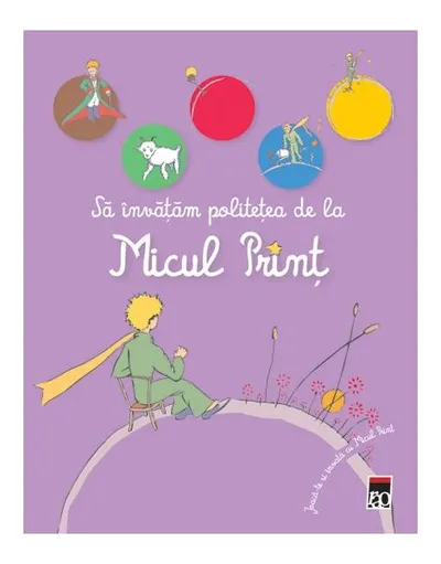 Să învățăm politețea de la Micul Prinț - Hardcover - Antoine de Saint-Exupéry