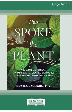 Thus Spoke the Plant: A Remarkable Journey of Groundbreaking Scientific Discoveries and Personal Encounters with Plants (16pt Large Print Ed