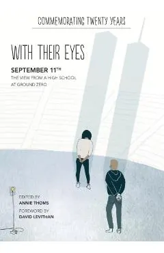 With Their Eyes: September 11th: The View from a High School at Ground Zero