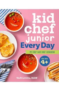 Kid Chef Junior Every Day: My First Easy Kids' Cookbook