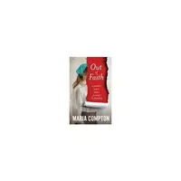 Out of Faith A Mother, a Sect, and a Journey to Freedom