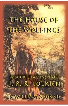 The House of the Wolfings: A Book that Inspired J. R. R. Tolkien