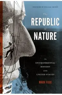The Republic of Nature: An Environmental History of the United States