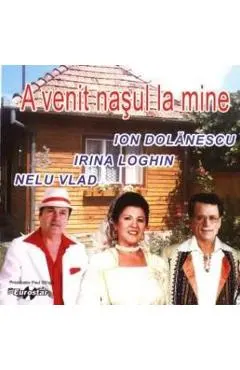 CD Ion Dolanescu, Irina Loghin, Nelu Vlad