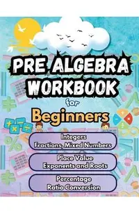 Summer Math Pre Algebra Workbook for Beginners Bridge Building Activities: Essential Skills Practice Worksheets