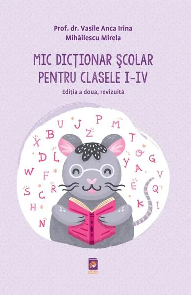 Mic dicționar școlar pentru clasele I-IV - Paperback brosat - Mihăilescu Mirela, Vasile Anca Irina