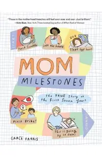 Mom Milestones: The True Story of the First Seven Years
