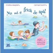 Nu mi-e frica de apa. ABC-ul educatiei acvatice
