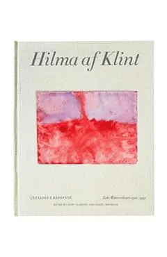 Hilma AF Klint: Late Watercolours 1922-1941: Catalogue Raisonn� Volume VI